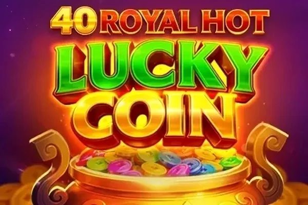40 Royal Hot Lucky Coin