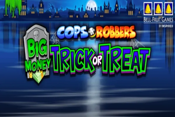 Cops ‘n' Robbers Big Money Trick or Treat