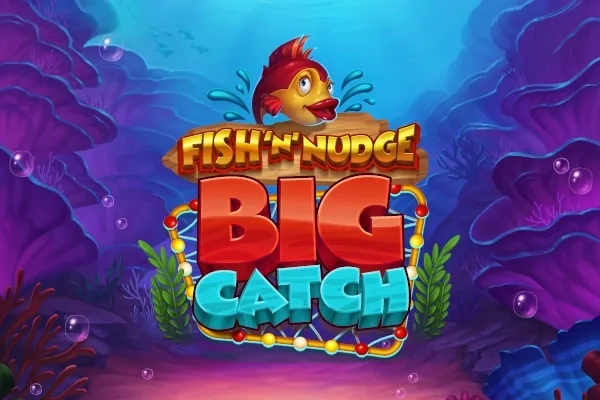 Fish ‘n' Nudge Big Catch