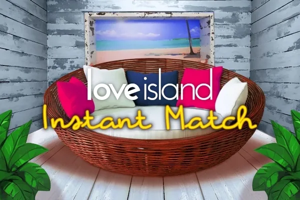 Love Island – Instant Match