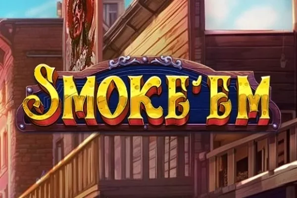 Smoke'Em