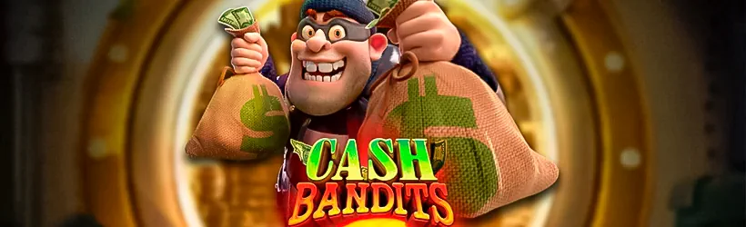 Cash Bandits Slot Series